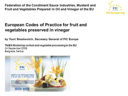 FIC-Europe.org Federation of the Condiment Sauce Industries, Mustard and Fruit and Vegetables Prepared in Oil and Vinegar of the EU European Codes of.