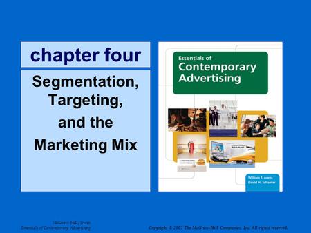 McGraw-Hill/Irwin Essentials of Contemporary Advertising Copyright © 2007 The McGraw-Hill Companies, Inc. All rights reserved. chapter four Segmentation,