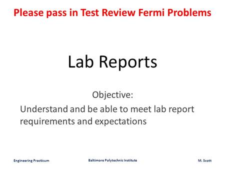 Engineering Practicum Baltimore Polytechnic Institute M. Scott Lab Reports Objective: Understand and be able to meet lab report requirements and expectations.