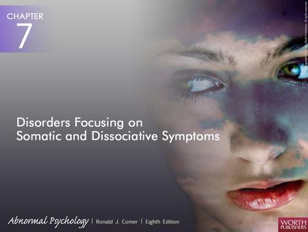 Disorders Focusing on Somatic and Dissociative Symptoms  Stress and anxiety also contribute to several other kinds of disorders, particularly disorders.