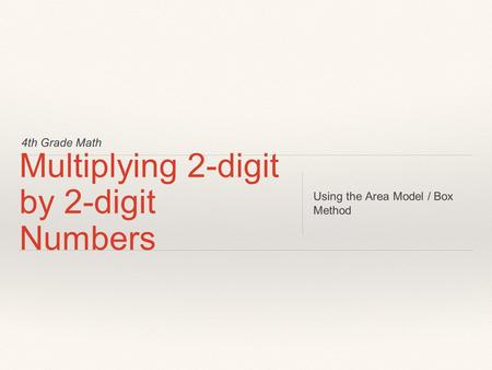 4th Grade Math Multiplying 2-digit by 2-digit Numbers Using the Area Model / Box Method.