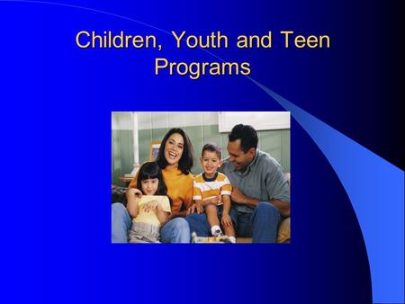 Children, Youth and Teen Programs. Types of Programs Offered Through CYTP Full-time Childcare Part Day Enrichment (ages 2-5) School Age Care Hourly Care.