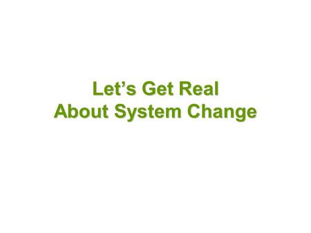 Let’s Get Real About System Change. Time Dollars & The Core Economy in the Context of Market and System.