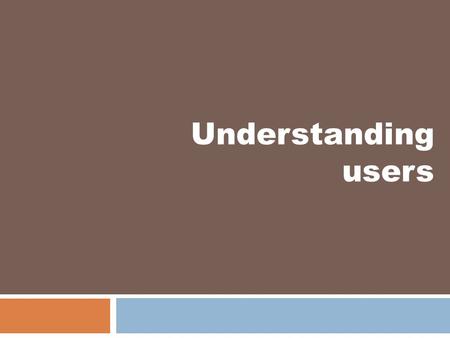 Understanding users. Objectives  Gestalt Principles of Perception  Design principles  Development activity.