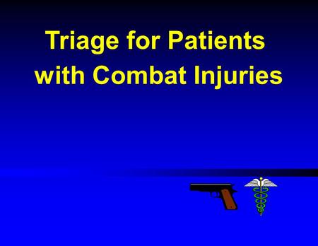 Triage for Patients with Combat Injuries.