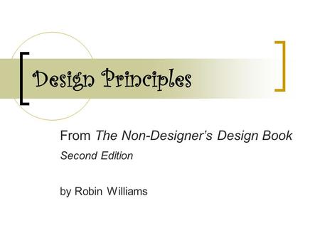 Design Principles From The Non-Designer’s Design Book Second Edition by Robin Williams.