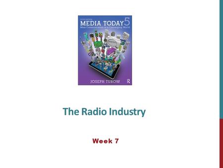 The Radio Industry Week 7. THE RISE OF RADIO Radio in American society has historically meant audio signals transmitted (“broadcast”) over the air by.