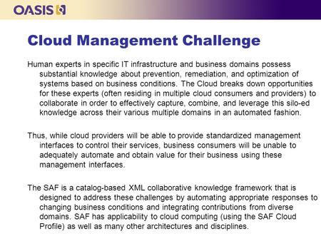 Cloud Management Challenge Human experts in specific IT infrastructure and business domains possess substantial knowledge about prevention, remediation,