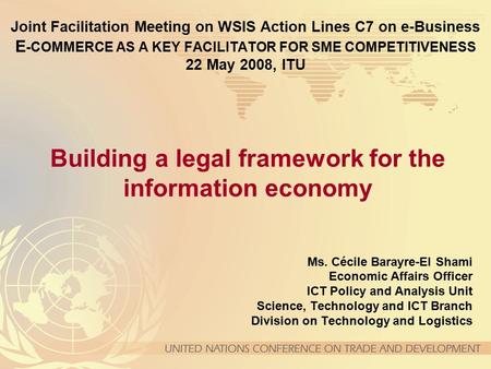 Joint Facilitation Meeting on WSIS Action Lines C7 on e-Business E -COMMERCE AS A KEY FACILITATOR FOR SME COMPETITIVENESS 22 May 2008, ITU Ms. Cécile Barayre-El.