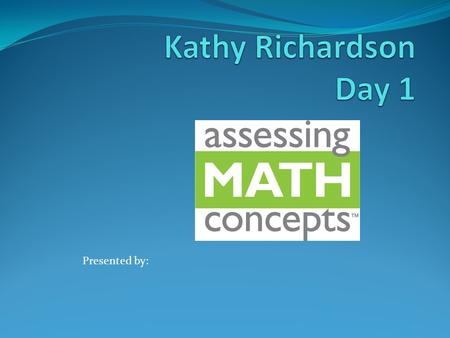 Presented by:. Today’s Agenda 9:00-10:30 Icebreaker/Tribal Counting/OverviewIcebreaker/Tribal Counting/Overview 10:35-10:45 Break 10:45-11:30 How Children.