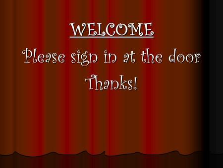 WELCOME Please sign in at the door Thanks!. Kindergarten Goals Learn to read to at least a level E (see books at your table) Learn to read to at least.