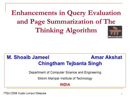 1 Enhancements in Query Evaluation and Page Summarization of The Thinking Algorithm M. Shoaib Jameel Amar Akshat Chingtham Tejbanta Singh Department of.