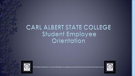 CASC Mission Statement: To provide affordable, accessible and exceptional education that fosters student success.