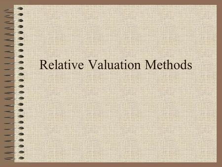 Relative Valuation Methods. Car Example How much are you willing to pay for a new Lexus?