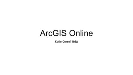 ArcGIS Online Katie Correll Britt. ArcGIS A GIS supports advanced spatial analysis tools.  How many people are located with in a 3 mile radius of this.