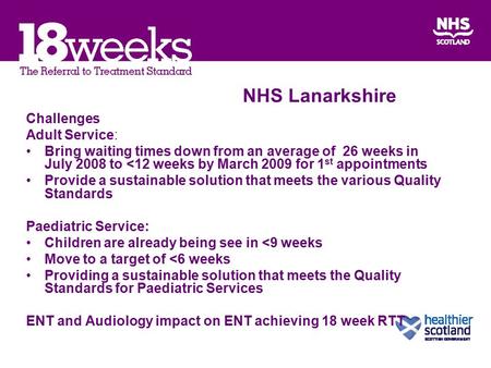 Challenges Adult Service: Bring waiting times down from an average of 26 weeks in July 2008 to 