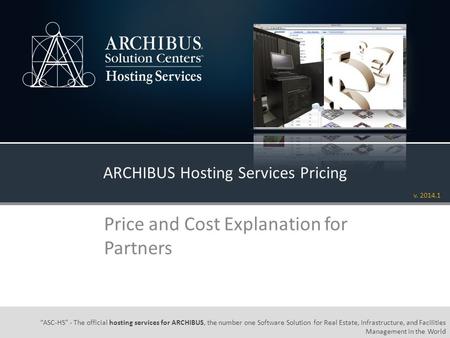 “ASC-HS” - The official hosting services for ARCHIBUS, the number one Software Solution for Real Estate, Infrastructure, and Facilities Management in the.