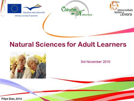 Natural Sciences for Adult Learners 3rd November 2010 Filipe Dias, 2010.