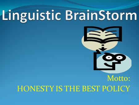 Motto: HONESTY IS THE BEST POLICY. 12345Country The United Kingdom of Great Britain and Northern Ireland the United States of America Australia New Zealand.