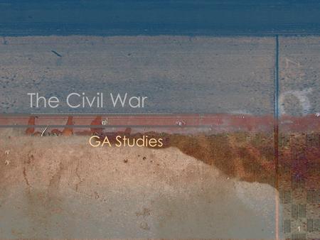 1 The Civil War GA Studies. 2 Why It’s Important The Civil War transformed the U.S. It devastated the economy of the South while contributing to the rapid.