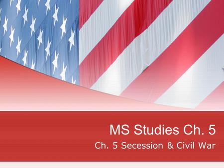 Ch. 5 Secession & Civil War