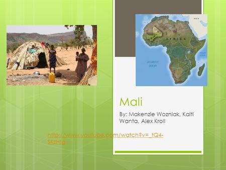 Mali By: Makenzie Wozniak, Kaiti Wanta, Alex Kroll  SKzHtg.