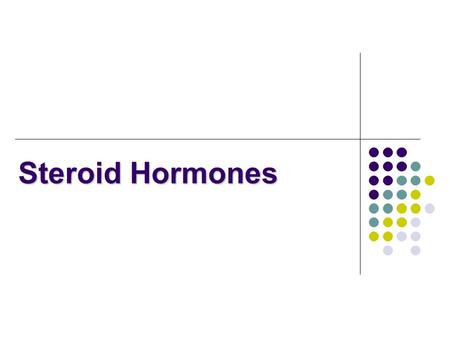 Steroid Hormones.