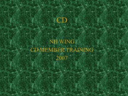 CD NH WING CD MEMBER TRAINING 2007. objectives General Program and Procedures Operations Training and Eval Equipment Forms.