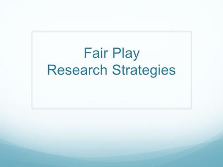 Fair Play Research Strategies. Introduction imaginationCreativityLearningEducation.