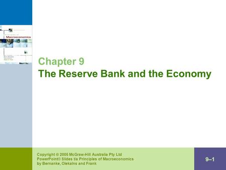 9–19–1 Copyright  2005 McGraw-Hill Australia Pty Ltd PowerPoint® Slides t/a Principles of Macroeconomics by Bernanke, Olekalns and Frank Chapter 9 The.