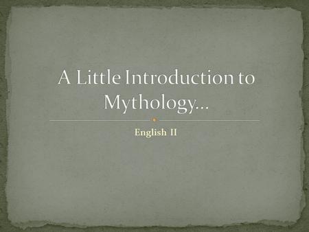 English II. A story that is usually of known origin and at least partially traditional. Relates to historical events usually to explain some practice,