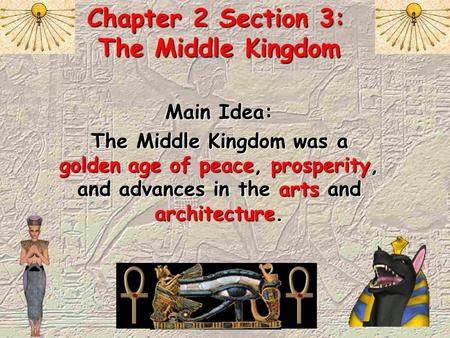 Chapter 2 Section 3: The Middle Kingdom