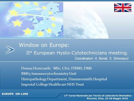 Donna Horncastle MSc, CSci, FIBMS, DMS BMS3 Immunocytochemistry Unit Histopathology Department, Hammersmith Hospital Imperial College Healthcare NHS Trust.