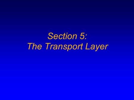 Section 5: The Transport Layer. 5.2 CS 320 - Computer Networks John Mc Donald, Dept. of Computer Science, NUI Maynooth. Introduction In the previous section.