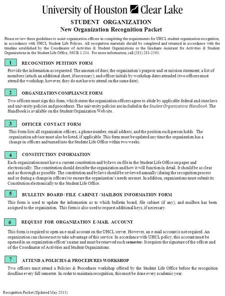 STUDENT ORGANIZATION New Organization Recognition Packet Please review these guidelines to assist organization officers in completing the requirements.