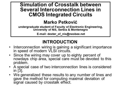 INTRODUCTION Interconnection wiring is gaining a significant importance in speed of modern VLSI circuits. Since the wiring may cover up to eighty percent.