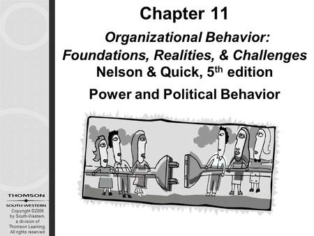 Copyright ©2006 by South-Western, a division of Thomson Learning. All rights reserved Chapter 11 Organizational Behavior: Foundations, Realities, & Challenges.