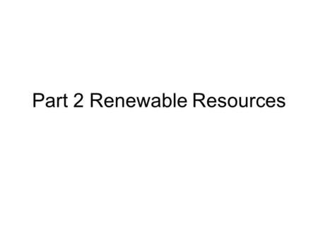 Part 2 Renewable Resources Wind energy results from uneven solar heating of the atmosphere, resulting in broad circulation areas Wind resources vary.