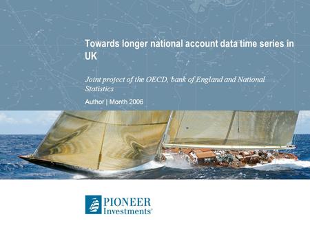 Author | Month 2006 Towards longer national account data time series in UK Joint project of the OECD, bank of England and National Statistics.