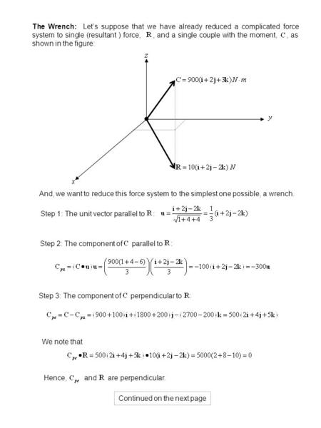 The Wrench: Let’s suppose that we have already reduced a complicated force system to single (resultant ) force,, and a single couple with the moment,,