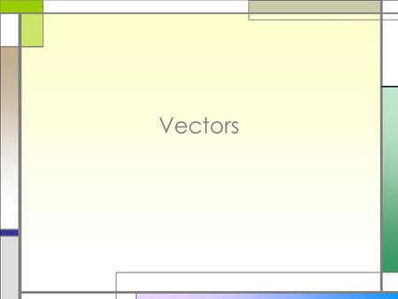 Vectors. A VECTOR? □Describes the motion of an object □A Vector comprises □Direction □Magnitude □We will consider □Column VectorsColumn Vectors □General.