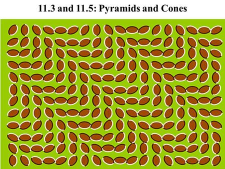 11.3 and 11.5: Pyramids and Cones. Pyramids Pyramid – A 3-D figure with one face (the base) that is any polygon and the other faces (the lateral faces)