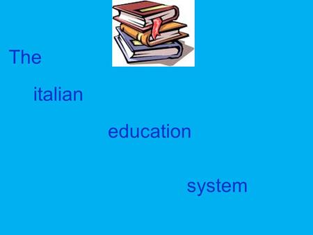 The italian education system. The italian education system is based on the division between public and private school. The school grades are : -KINDERGARTEN.