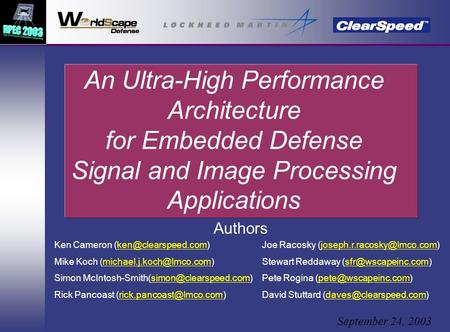 An Ultra-High Performance Architecture for Embedded Defense Signal and Image Processing Applications September 24, 2003 Authors Ken Cameron