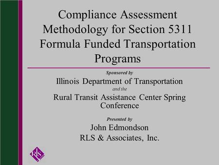 Compliance Assessment Methodology for Section 5311 Formula Funded Transportation Programs Sponsored by Illinois Department of Transportation and the Rural.