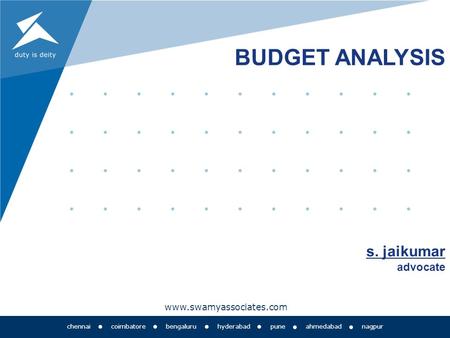 Www.swamyassociates.com chennai coimbatore bengaluru hyderabad pune ahmedabad nagpur CBUDGET ANALYSIS S. s. jaikumar advocate.