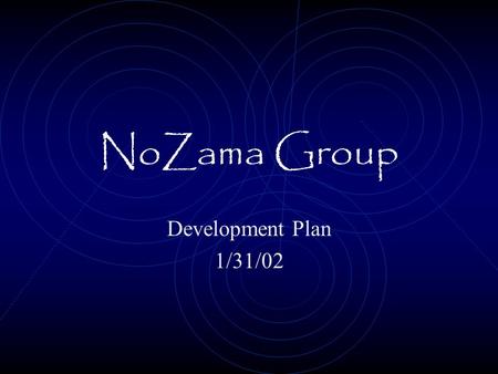 NoZama Group Development Plan 1/31/02. Functionality First Release Price Comparison User Profile Book Recommendation …With limited functionality.