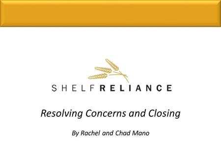 Resolving Concerns and Closing By Rachel and Chad Mano.