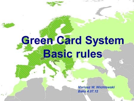 Green Card System Basic rules Mariusz W. Wichtowski Baku 4.07.12.