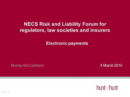 NECS Risk and Liability Forum for regulators, law societies and insurers Electronic payments Murray McCutcheon4 March 2010 116297176.